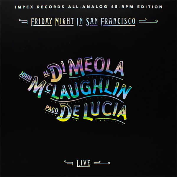 Al Di Meola, John McLaughlin, Paco de Lucia - Friday Night in San Francisco / 45RPM LP Impex Records