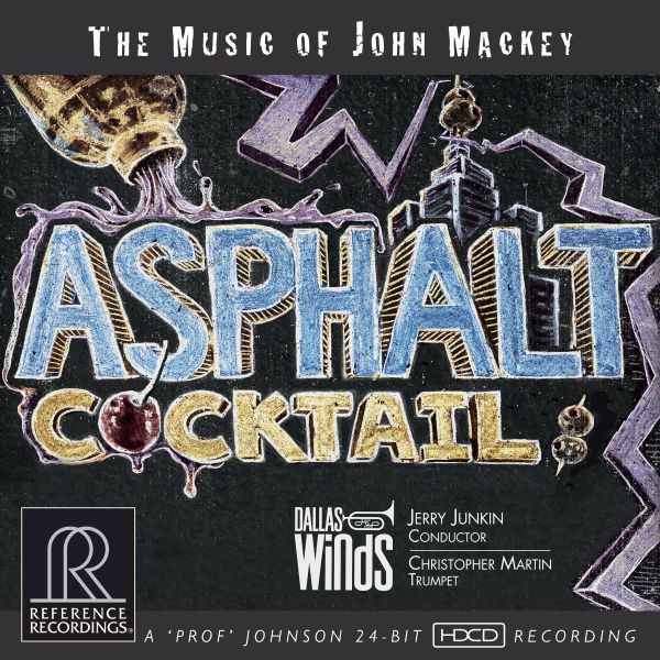 Asphalt Cocktail - The Music of John Mackey / CD Reference Recordings