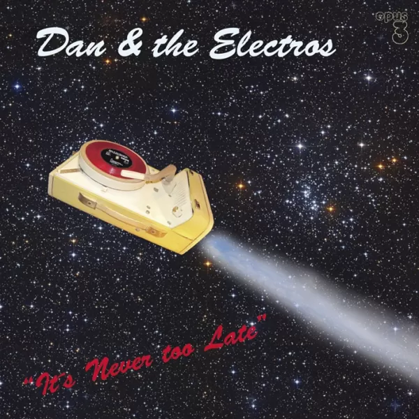 Dan & The Electros – It’s Never Too Late / CD Opus 3 Records