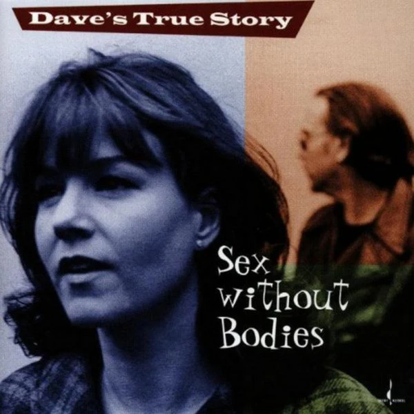 Dave’s True Story - Sex Without Bodies / CD Evolution Music