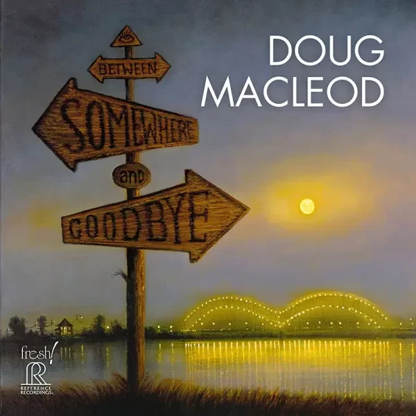 Doug MacLeod - Between Somewhere And Goodbye / CD Reference Recordings