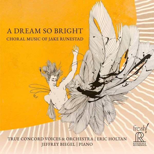 Eric Holtan & True Concord Voices and Orchestra - A Dream So Bright: Choral Music of Jake Runest