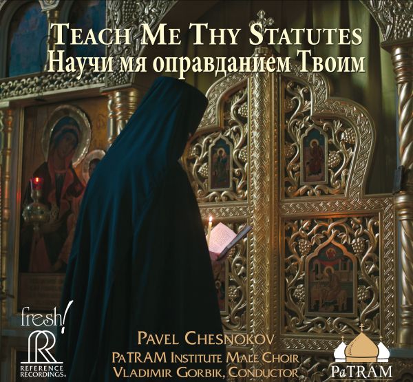Gorbik & Patram Institute Male Choir - Pavel Chesnokov: Teach me thy Statues / CD Reference Reco