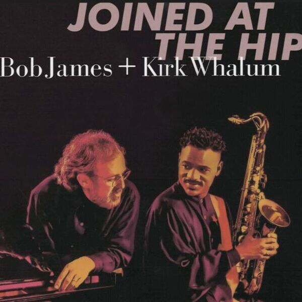 Bob James & Kirk Whalum - Joined at the Hip / Evolution Music