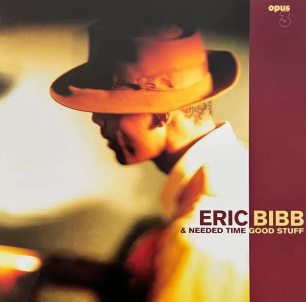 Eric Bibb And Needed Time – Good Stuff / 45RPM 2LP Opus 3 Records