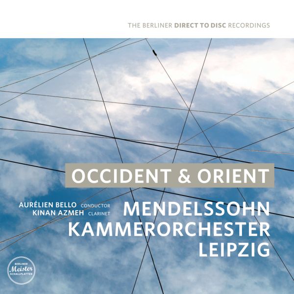Kinan Azmeh / Aurélien Bello & Mendelssohn Kammerorchester Leipzig - Occident & Orient 