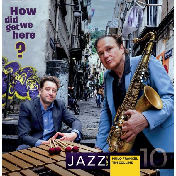 Jazz on Vinyl Vol.10 - Mulo Francel & Tim Collins: How did we get here? / LP Jazz on Vinyl