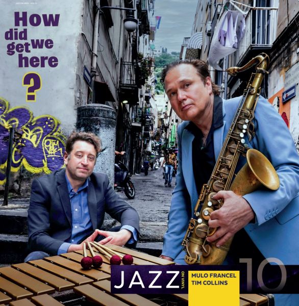 Jazz on Vinyl Vol.10 - Mulo Francel & Tim Collins: How did we get here? / LP Jazz on Vinyl