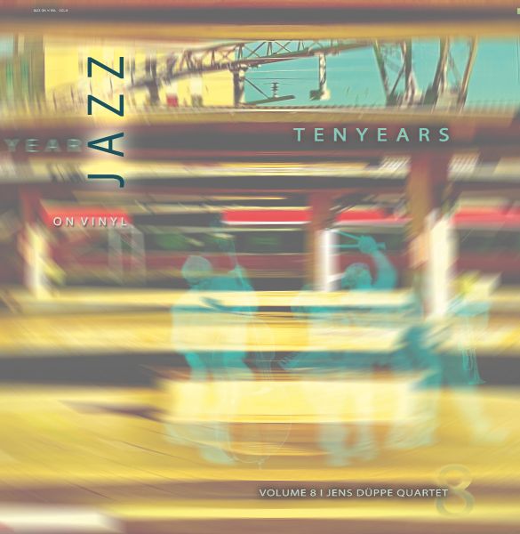 Jazz on Vinyl Vol. 8 - Jens Düppe Quartet: TENYEARS / LP Jazz on Vinyl