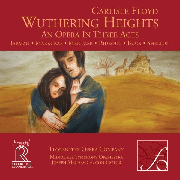 Joseph Mechavich & Milwaukee Symphony Orchestra: Carlisle Floyd - Wuthering Heights 