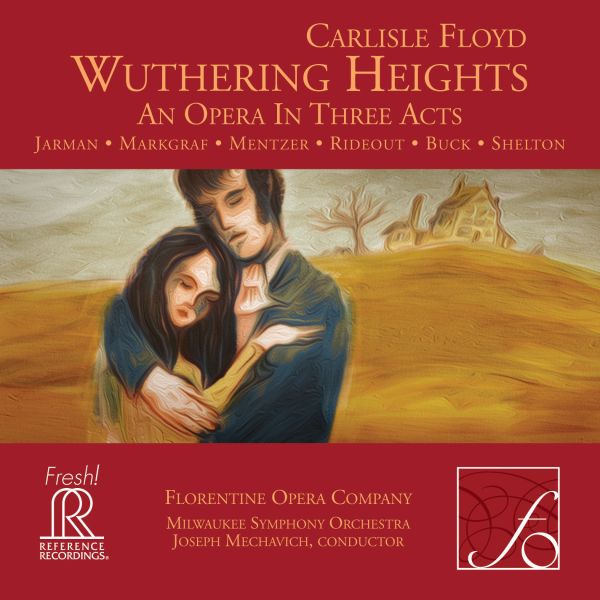 Joseph Mechavich & Milwaukee Symphony Orchestra: Carlisle Floyd - Wuthering Heights 