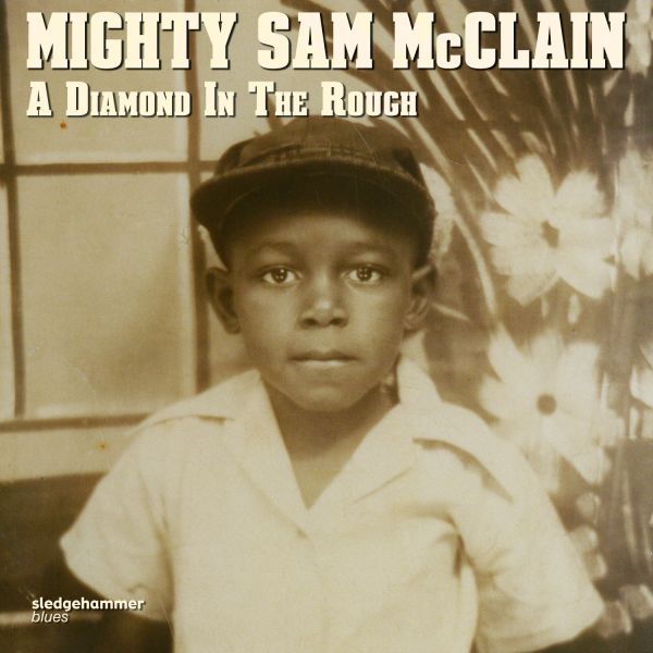 Mighty Sam McClain - A Diamond in the Rough / CD Sledgehammer Blues