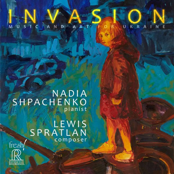 Nadia Shpachenko - Invasion: Music and Art for Ukraine / CD Reference Recordings