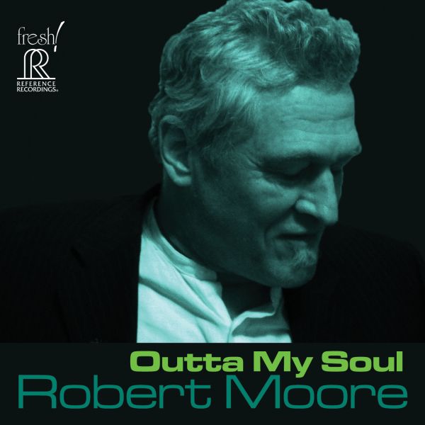 Robert Moore - Outta My Soul / CD Reference Recordings