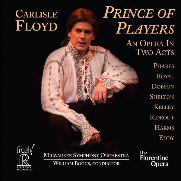 William Boggs & Milwaukee Symphony Orchestra – Carlisle Floyd: Prince Of Players / CD Reference 